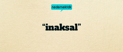 “inaksal”