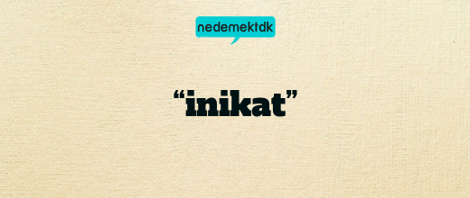 “inikat”