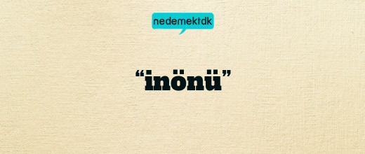 “inönü”