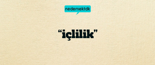 “içlilik”