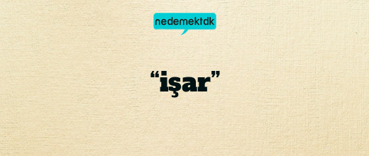 “işar”