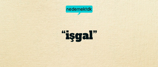 “işgal”