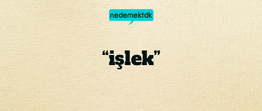 “işlek”