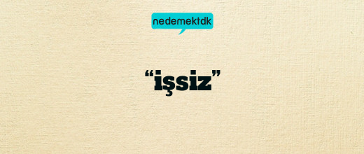 “işsiz”