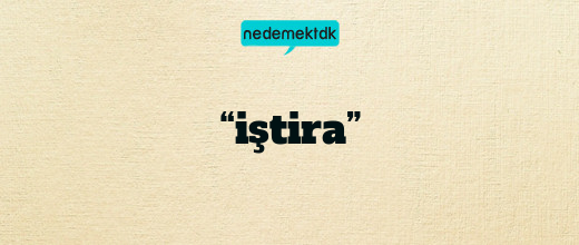 “iştira”