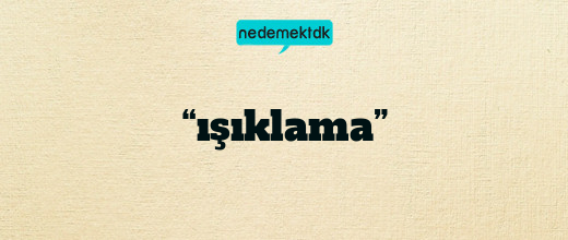 “ışıklama”