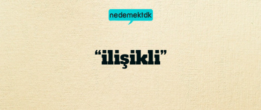 “ilişikli”