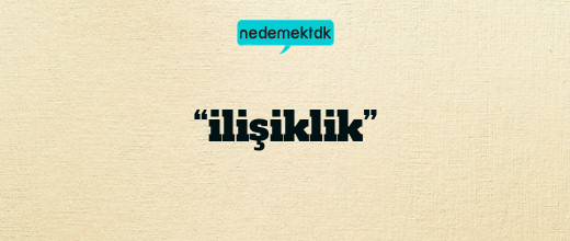 “ilişiklik”