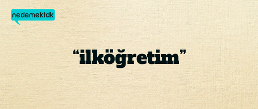 “ilköğretim”