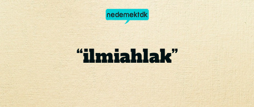 “ilmiahlak”