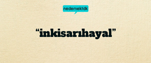 “inkisarıhayal”