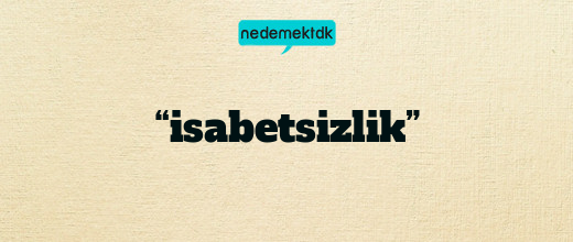 “isabetsizlik”