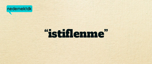 “istiflenme”