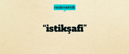 “istikşafi”