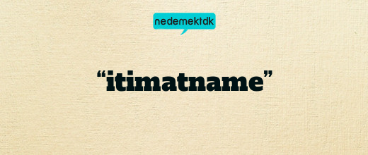 “itimatname”