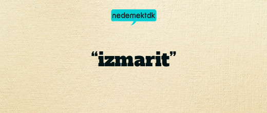 “izmarit”