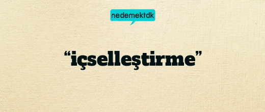 “içselleştirme”