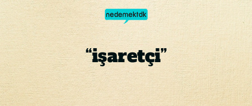 “işaretçi”