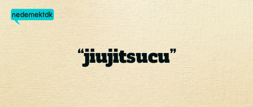 “jiujitsucu”