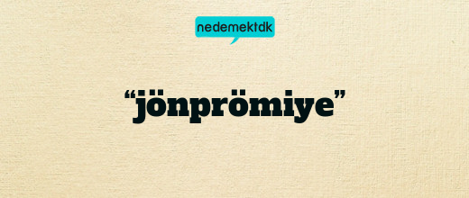 “jönprömiye”