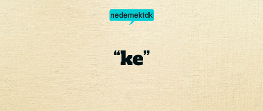 “ke”