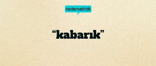 “kabarık”