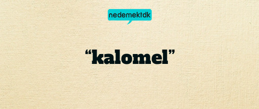 “kalomel”