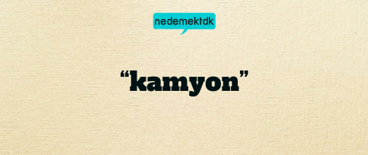 “kamyon”