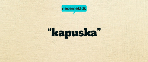 “kapuska”