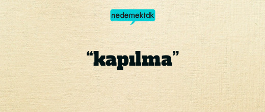 “kapılma”