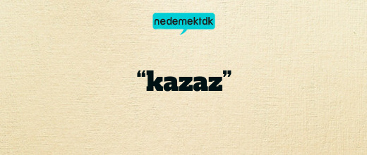 “kazaz”