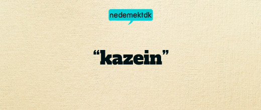 “kazein”