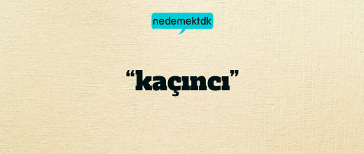 “kaçıncı”