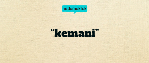 “kemani”