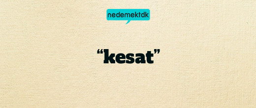 “kesat”