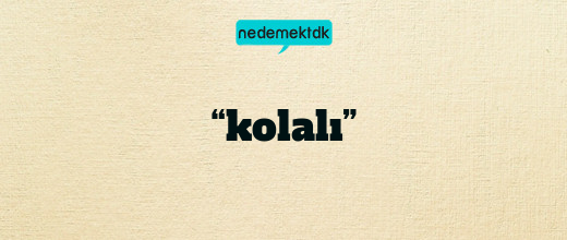 “kolalı”