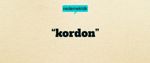 “kordon”