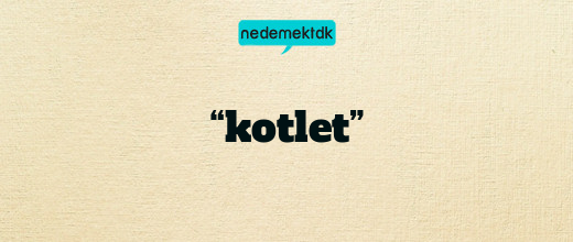 “kotlet”