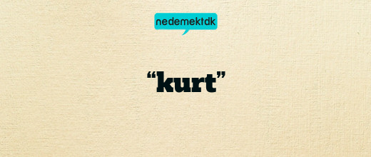 “kurt”