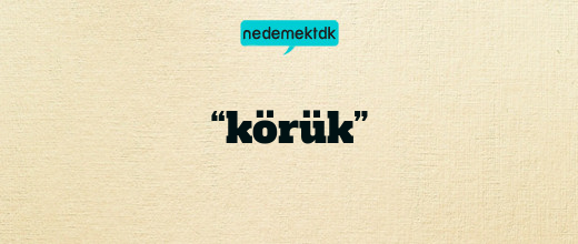 “körük”