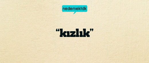 “kızlık”