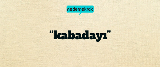 “kabadayı”