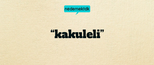 “kakuleli”