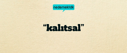 “kalıtsal”