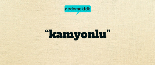 “kamyonlu”