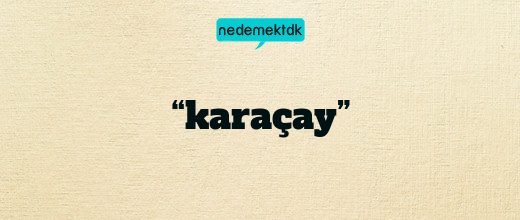 “karaçay”