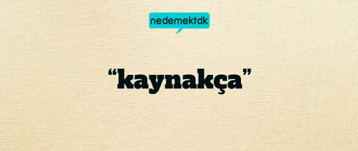 “kaynakça”