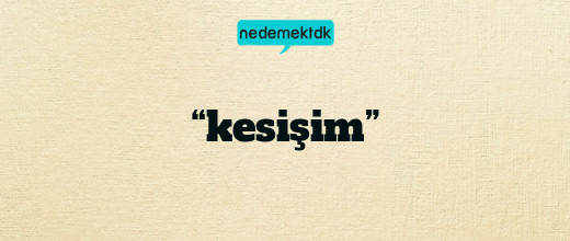 “kesişim”