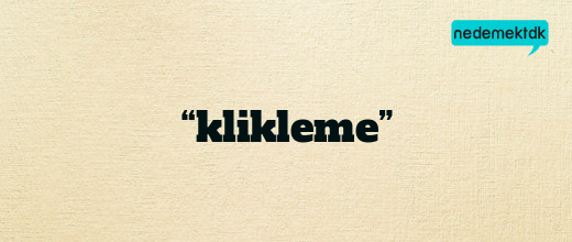 “klikleme”