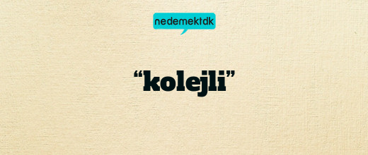 “kolejli”